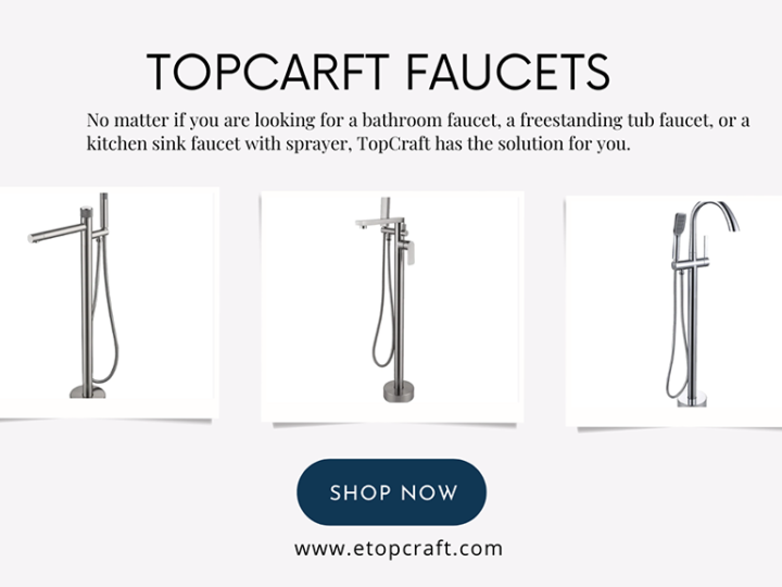 TopCraft Faucets: Quality, Durability and Style All in One
